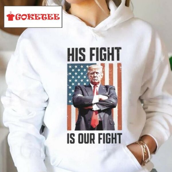 His Fight Is Our Fight T Shirt