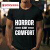 Horror Is My Comfor Tshirt