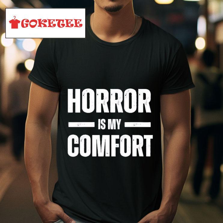 Horror Is My Comfor Tshirt 