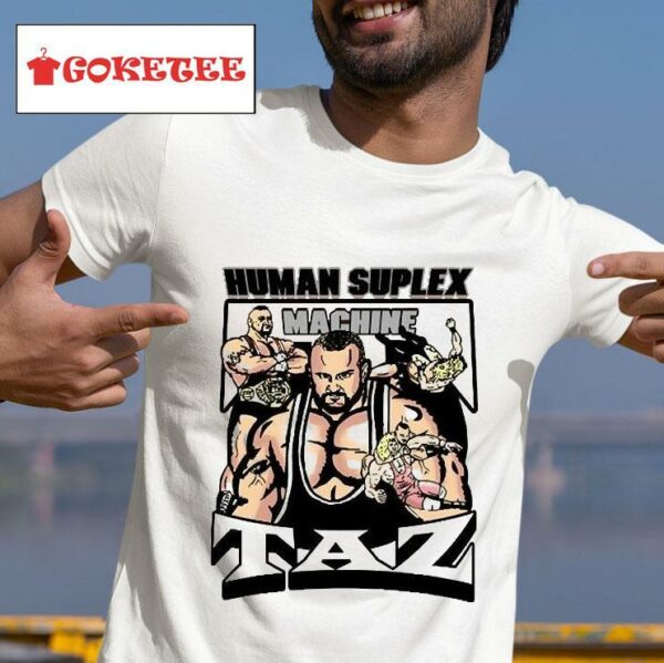 Human Suplex Machine Taz S Tshirt