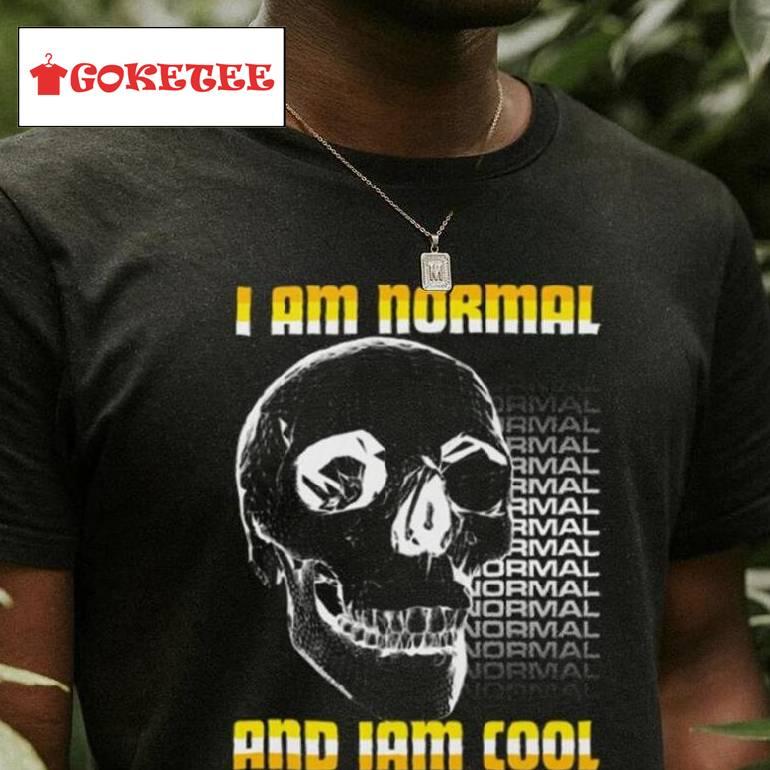 I Am Normal Shirt