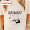 I Can Hear You In Every Song Thank You Get Some Sleep Shirt