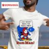 I Just Wasn T Made For These Times Bum Man S Tshirt