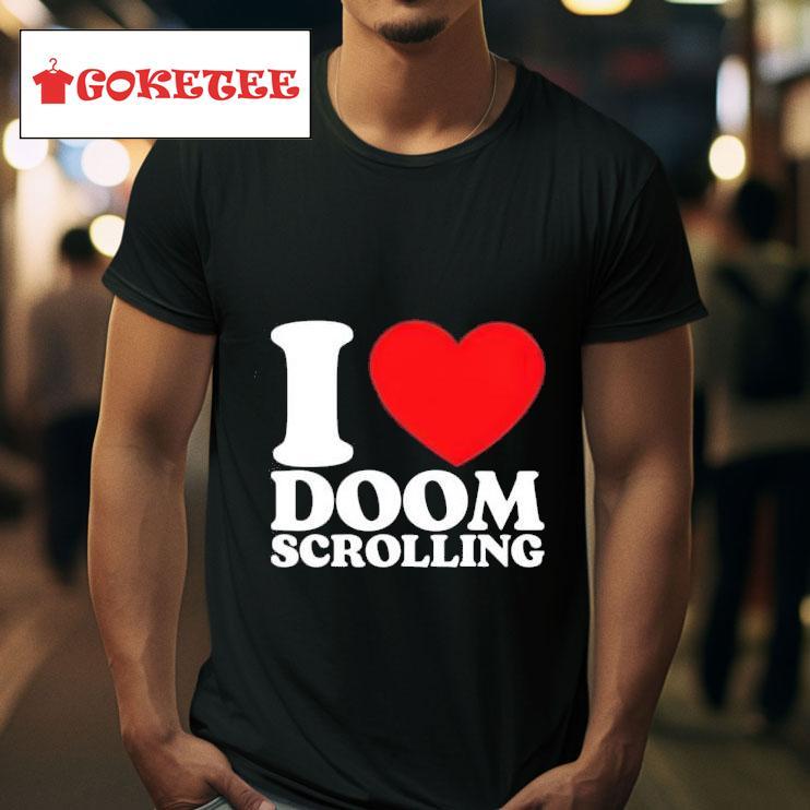 I Love Doom Scrolling Tshirt 