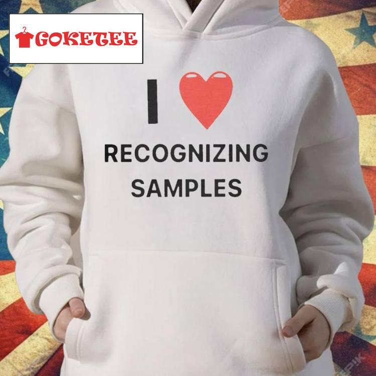 I Love Recognizing Samples Shirt