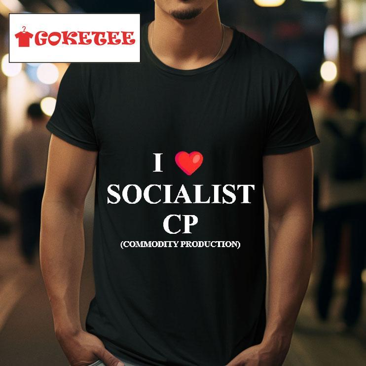 I Love Socialist Cp Commodity Production Tshirt 