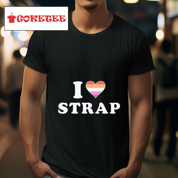 I Love Strap Tshirt 