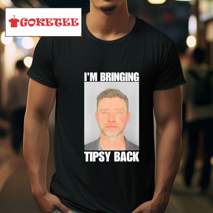 I M Bringing Tipsy Back Justin Timberlake Tshirt 