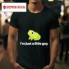 I M Just A Little Guy Frog S Tshirt