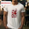 I M Ok It S Not My Blood Tshirt