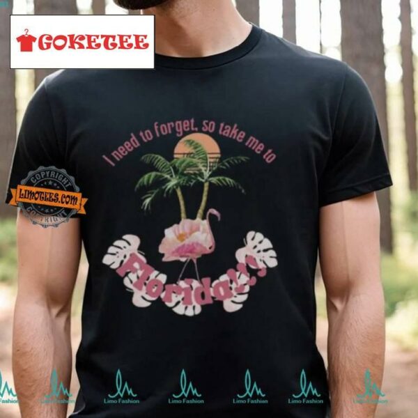 I Need To Forget, So Take Me To Florida Taylor Lyric Comfort Colors T Shirt