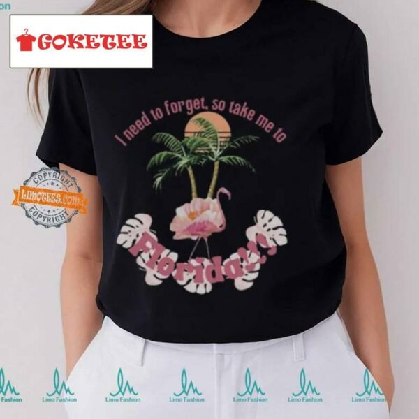 I Need To Forget, So Take Me To Florida Taylor Lyric Comfort Colors T Shirt
