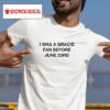 I Was A Gracie Fan Before June Rd Tshirt