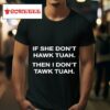 If She Don T Hawk Tuah Don T Tawk Tuah S Tshirt