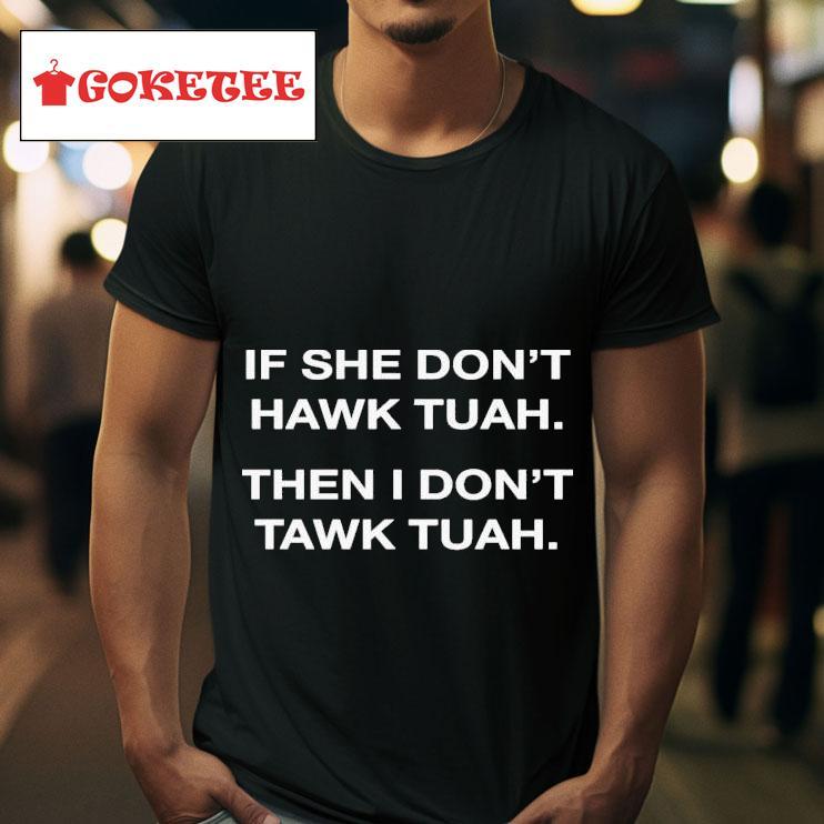 If She Don T Hawk Tuah Don T Tawk Tuah S Tshirt 