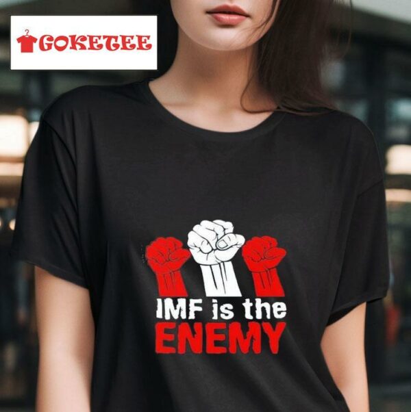 Imf Is The Enemy Tshirt