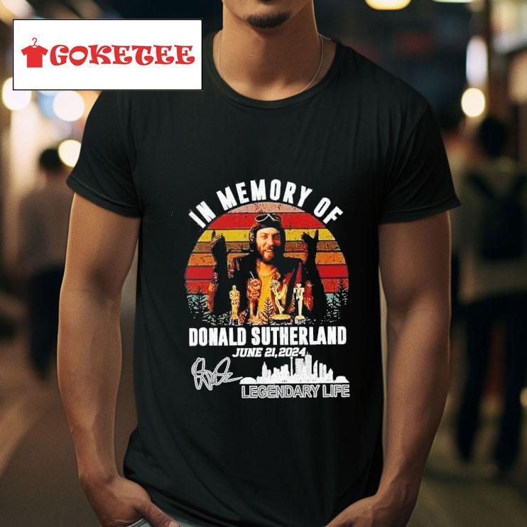 In Memory Of Donald Sutherland June   Legendary Life Tshirt 