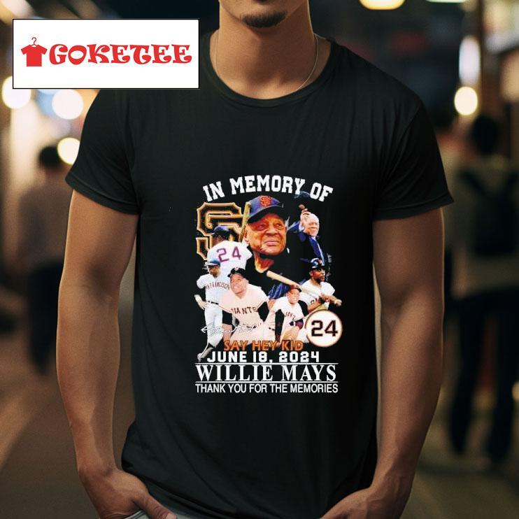 In Memory Of Say Hey Kid June   Willie Mays Thank You For The Memories Tshirt 