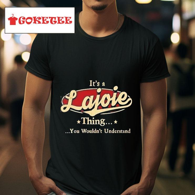 It S A Lajoie Thing You Wouldn T Understand Tshirt 