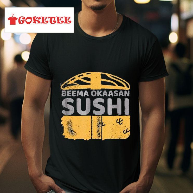 Japanese Food Beema Okaasan Sushi Tshirt 