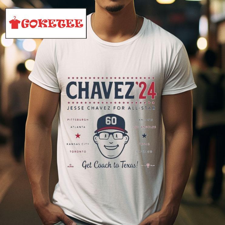 Jesse Chavez  Jesse Chavez For All Star Get Coach To Texas S Tshirt 