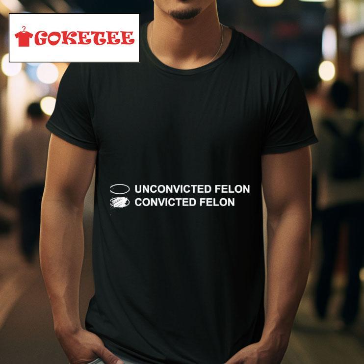 Joe Biden Unconvicted Felon Convicted Felon Tshirt 