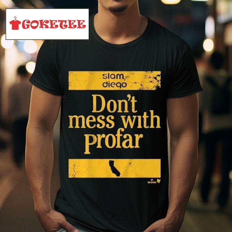 Jurickson Profar Slam Diego Don T Mess With Profar S Tshirt 