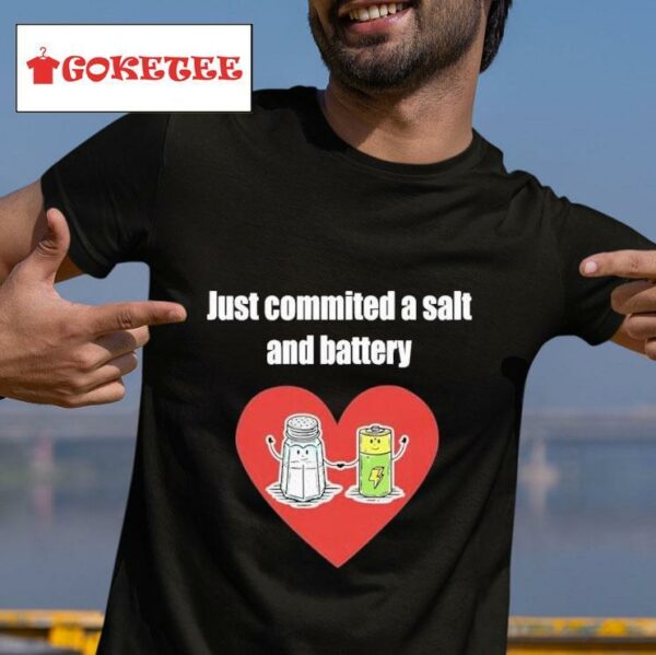 Just Commited A Salt And Battery S Tshirt