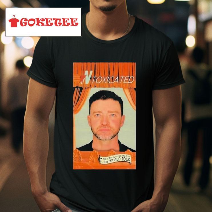 Justin Timberlake N Toxicated This Is Going To Ruin The Tour S Tshirt 