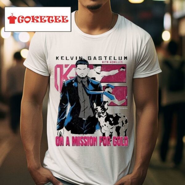 Kelvin Gastelum With Achilles On A Mission For Gold S Tshirt
