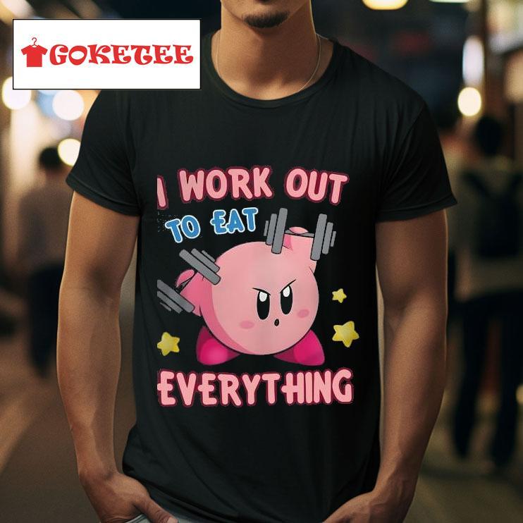 Kirby I Work Out To Eat Everything Tshirt 