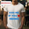 Kiss Me If You Herbs S Tshirt
