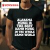 Lamont Landers Alabama Music Is The Best Damn Music In The Whole Damn World S Tshirt