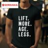 Lift More Age Less Tshirt