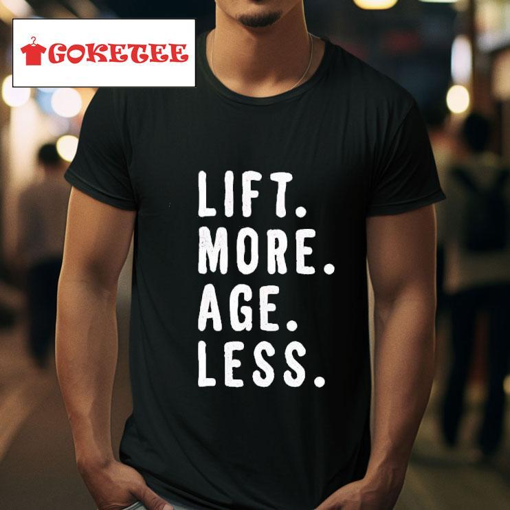 Lift More Age Less Tshirt 