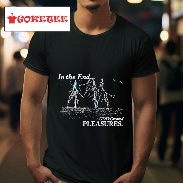 Lightning In The End God Created Pleasures Tshirt 