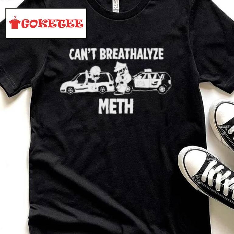 Lilcumtism Wearing Can’t Breathalyze Meth Shirt