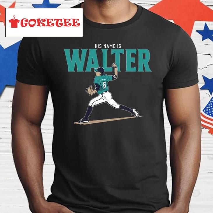 Logan Gilbert His Name Is Walter Shirt