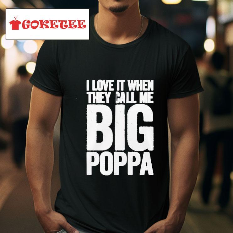 Los Angeles Angels I Love It When They Call Me Big Poppa Tshirt 