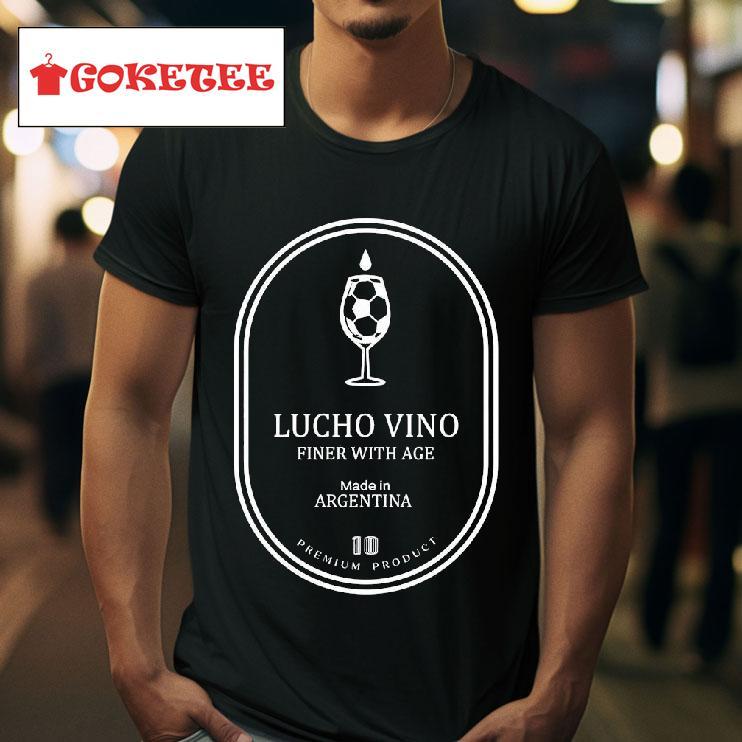 Lucho Vino Finer With Age Made In Argentina Tshirt 