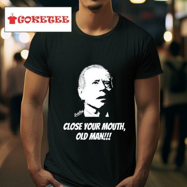 Made Just Keith Wearing Close Your Mouth Old Man Keith Malinak Tshirt