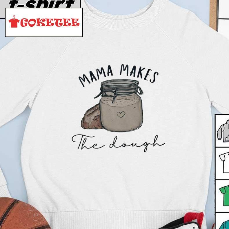 Mama Makes The Dough Shirt