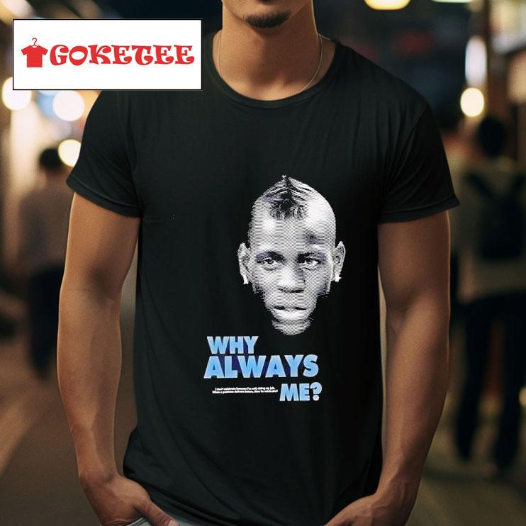 Mario Balotelli Why Always Me Tshirt 