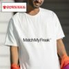 Match My Freak S Tshirt