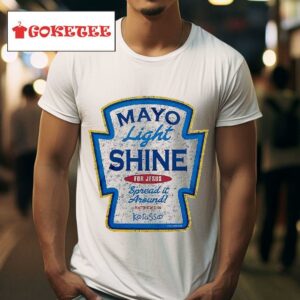 Mayo Light Shine For Jesus Spread It Around Kerusso Christian Tshirt