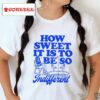 Megan Moroney How Sweet It Is To Be So Indifferent Shirt