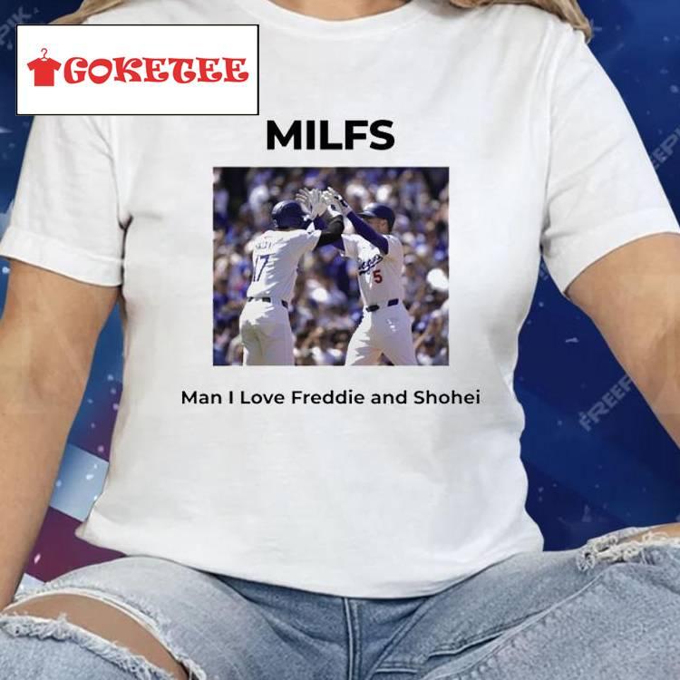 Milfs Man I Love Freddie And Shohei Shirt