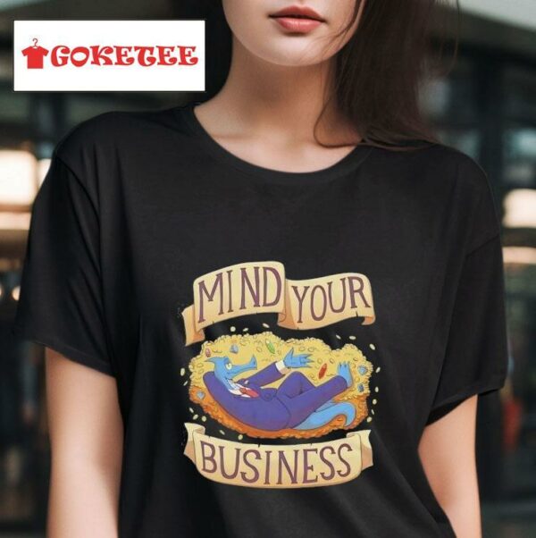 Mind Your Business Cartoon Tshirt