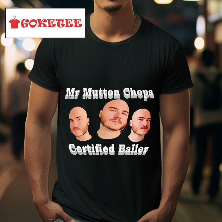 Mr Mutton Chops Certified Baller Tshirt 