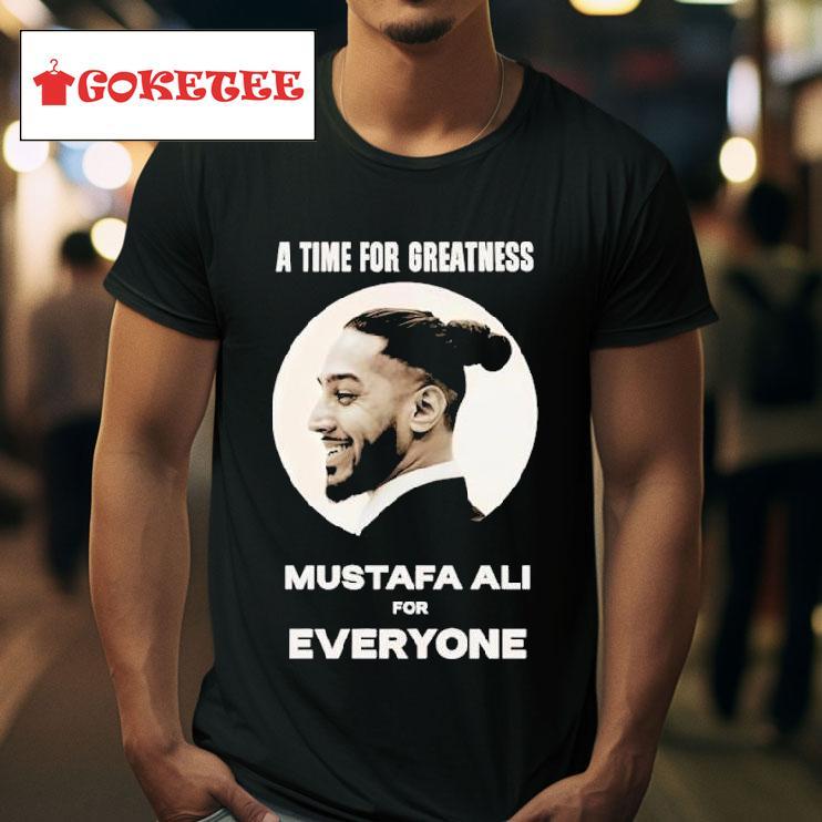 Mustafa Ali A Time For Greatness Mustafa Ali For Everyone S Tshirt 